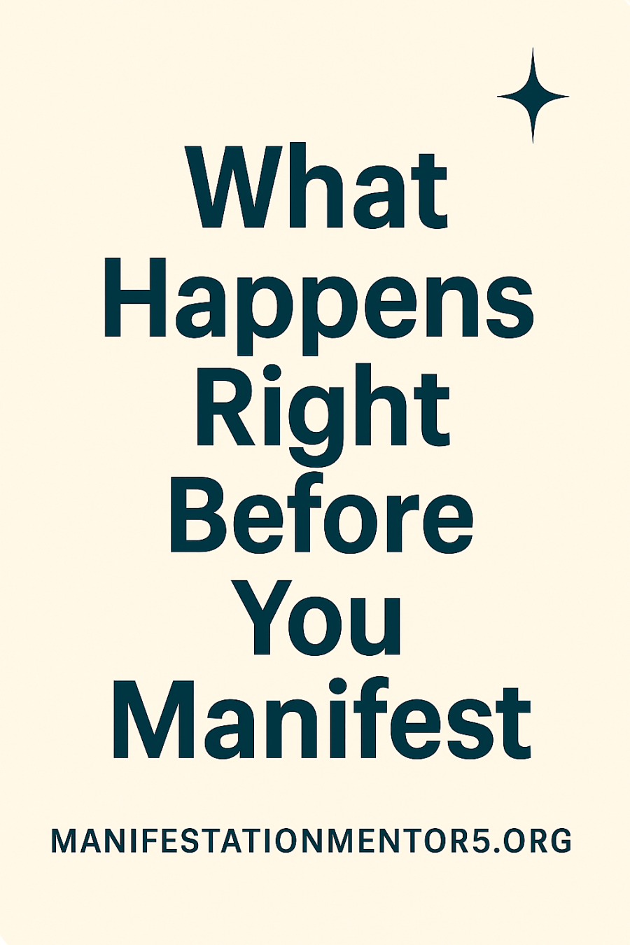 Minimalist digital graphic featuring the phrase ‘What Happens Right Before You Manifest’ in bold text with soft star accents, promoting a blog post about signs that manifestation is close on ManifestationMentor5.org